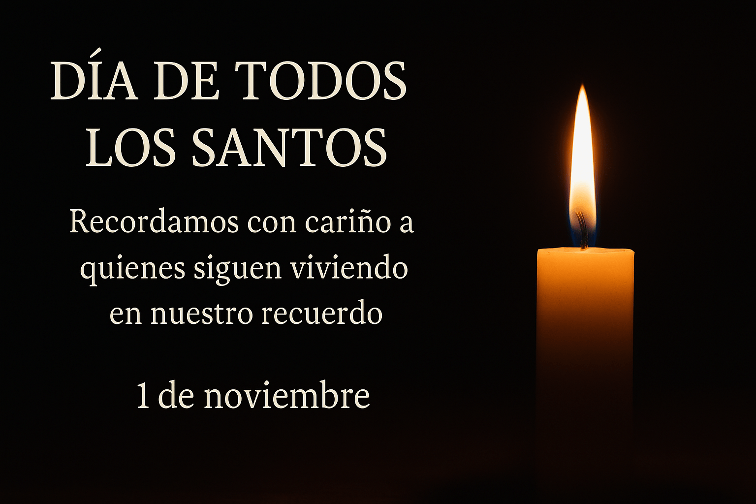 Recordar es acompañar. Imagen de una vela encendida sobre fondo oscuro que simboliza el amor, la memoria y la esperanza. El texto en la imagen dice: “Día de Todos los Santos. Recordamos con cariño a quienes siguen viviendo en nuestro recuerdo. 1 de noviembre.