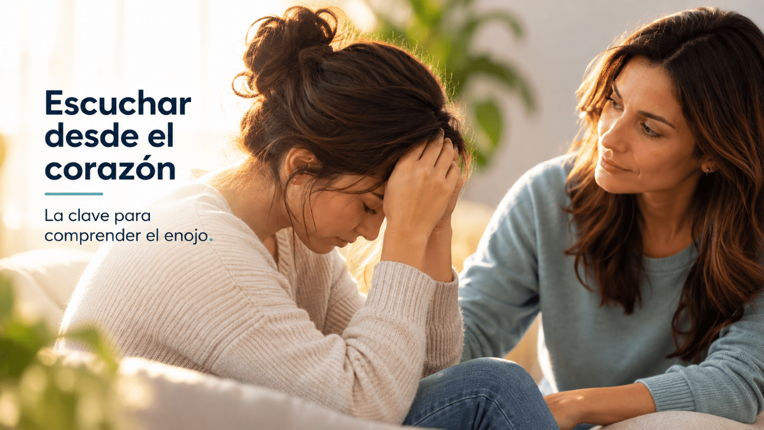 Escuchar desde el corazón para comprender el enojo y el malestar emocional.